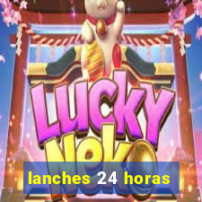 lanches 24 horas